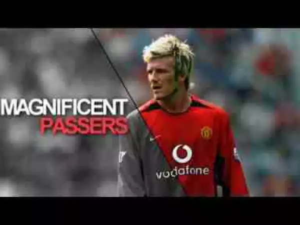 Video: 10 MAGNIFICENT Passers in World Football